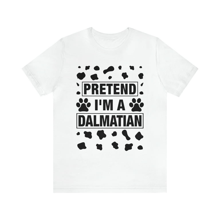 PRETEND I'M a DALMATIAN Dog T Shirt Graphic by shipna2005 · Creative Fabrica