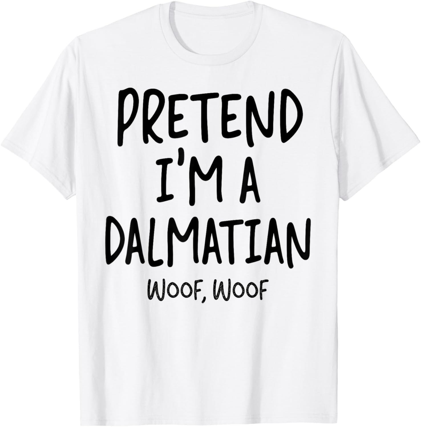 Pretend I'm A Dalmatian Woof Funny Halloween Costume Dog TShirt