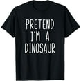 thumbnail image 1 of Pretend I'm A Dinosaur Costume Halloween Lazy Easy T-Shirt, 1 of 4