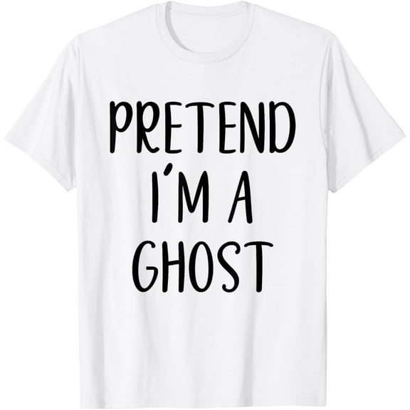Pretend I'm A Ghost Costume Halloween Simple Funny T-ShirtMen and women, White T-shirt, size: Extra large