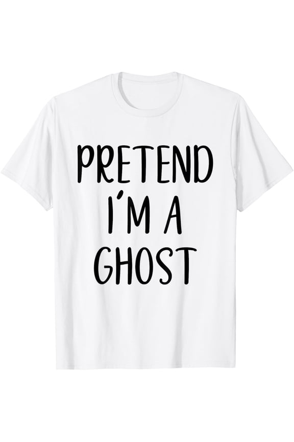 Pretend I'm A Ghost Costume Halloween Simple Funny T-ShirtMen and women, White T-shirt, size: Extra large