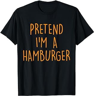 Pretend I'm A Hamburger Funny Easy Halloween Costume Party T-Shirt ...
