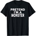 thumbnail image 1 of Pretend I'm A MONSTER T-Shirt Halloween Costume T-Shirt, 1 of 4