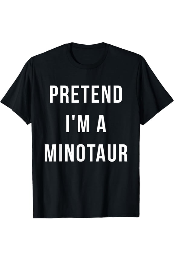 Pretend I'm A Minotaur Halloween Lazy Last Minute Costume T-Shirt
