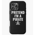 thumbnail image 1 of Pretend I'm A Pirate Funny GA3409 Phone Case for iPhone 11 to 17 Pro Max, 1 of 2