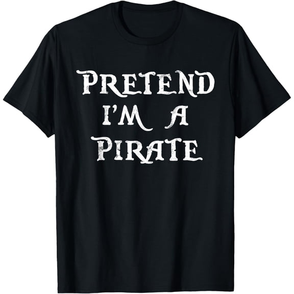 Pretend I'm A Pirate Lazy Halloween Costume Party Gift T-Shirt