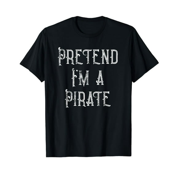 Pretend I'm A Pirate Lazy Halloween Costume T-Shirt