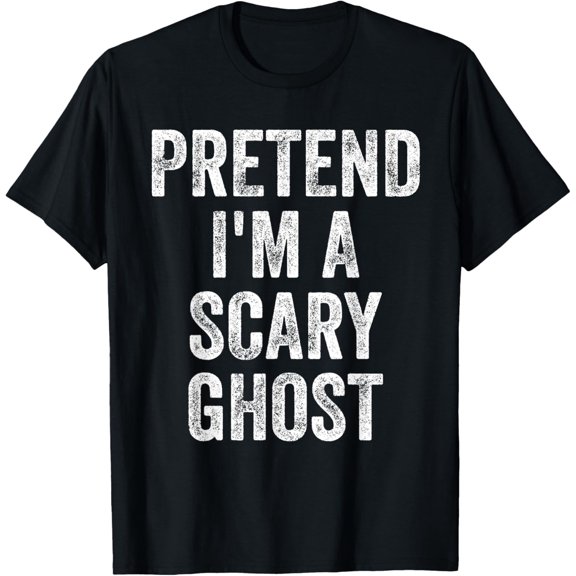 Pretend I'm A Scary Ghost Funny Joke Humor Saying Puns T-ShirtMen and women, Black T-shirt, size: Extra large S-4XL