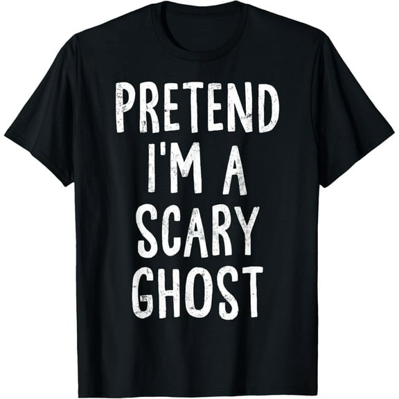 Pretend I'm A Scary Ghost Lazy Easy Halloween Costume T-Shirt