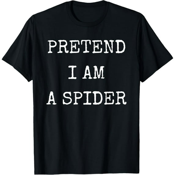 Pretend I'm A Spider Costume Halloween Lazy Easy Halloween T-Shirt