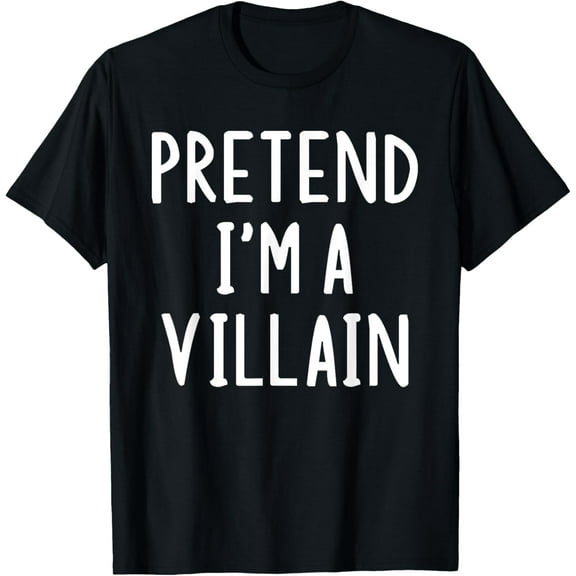 Pretend I'm A Villain Lazy Easy Halloween Matching Costume T-Shirt