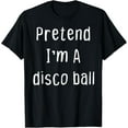Pretend I'm A disco ball Lazy Halloween Party Costume T-ShirtBrand