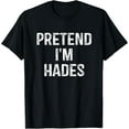 thumbnail image 1 of Pretend I'm Hades Costume Funny Greek God Halloween Party T-Shirt, 1 of 3
