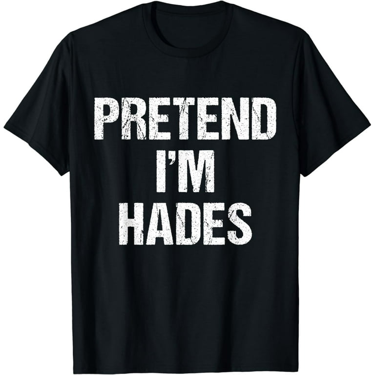 Pretend I'm Hades Costume Greek God Funny Halloween Party T-Shirt Pretend I'm Hades Costume Greek God Funny Halloween Party T-Shirt