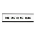 thumbnail image 1 of Pretend I'm Not Here Novelty Desk Sign, 1 of 1