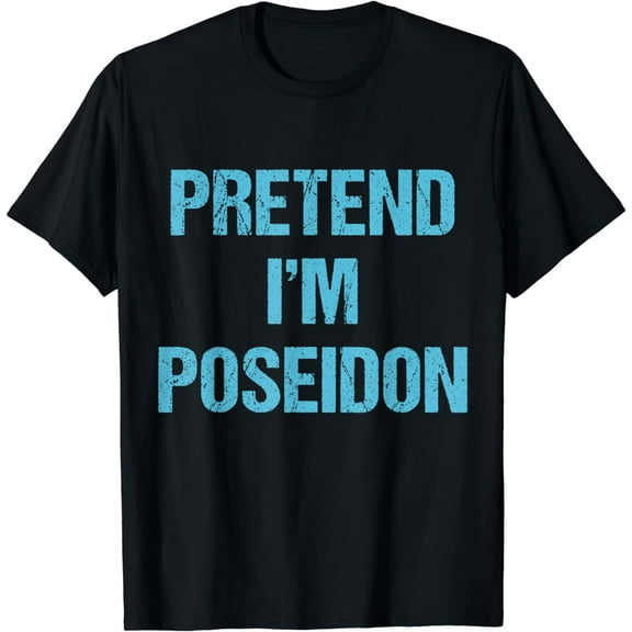 Pretend I'm Poseidon Costume Greek God Halloween Party T-Shirt