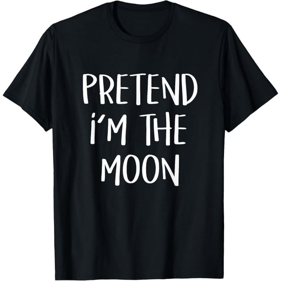Pretend I'm The Moon Costume Funny Space Halloween Party T-Shirt