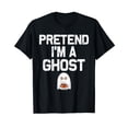 thumbnail image 1 of Pretend I'm a Ghost Halloween Costumes T-Shirt, 1 of 5