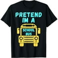 thumbnail image 1 of Pretend I'm a School Bus Party Costume Tees T-Shirt mens t shirt，black，women，funny，misfits，men，journey, 1 of 4