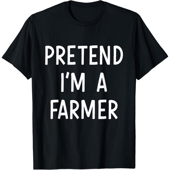 Pretend Im a farmer easy lazy costume for halloween party T-Shirt