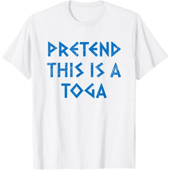 Pretend This Is A Toga Party Funny Greek Party Costume T-Shirt