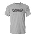 thumbnail image 1 of Pretending to be a Mature Sarcastic Humor Graphic Novelty Funny Tall T Shirt, 1 of 1