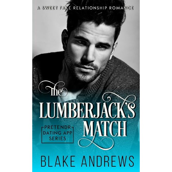 Pretendr Dating App The Lumberjack's Match: A Sweet Fake Relationship Romance, Book 2, (Paperback)