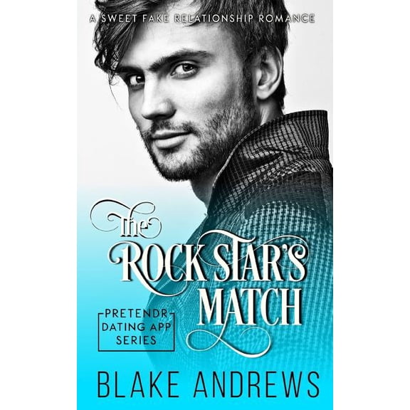 Pretendr Dating App The Rock Star's Match: A Sweet Fake Relationship Romance, Book 3, (Paperback)