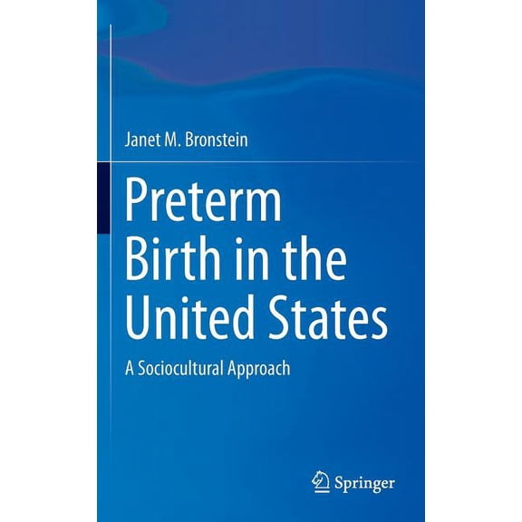 Preterm Birth in the United States : A Sociocultural Approach (Hardcover)