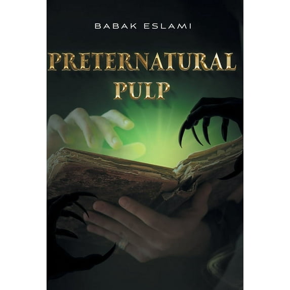 Preternatural Pulp Hardcover 1039120407 9781039120402 Babak Eslami