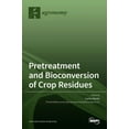 thumbnail image 1 of Pretreatment and Bioconversion of Crop Residues, (Hardcover), 1 of 1