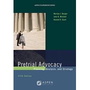 Pre-Owned Pretrial Advocacy: Planning, Analysis, and Strategy (Paperback) 1454870001 9781454870005