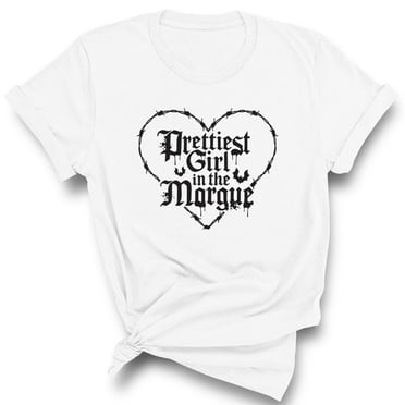 Prettiest Girl in the Morgue Shirt Unisex Large White