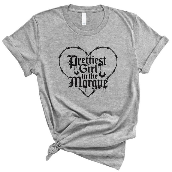 Prettiest Girl in the Morgue Shirt Unisex X-Large Grey