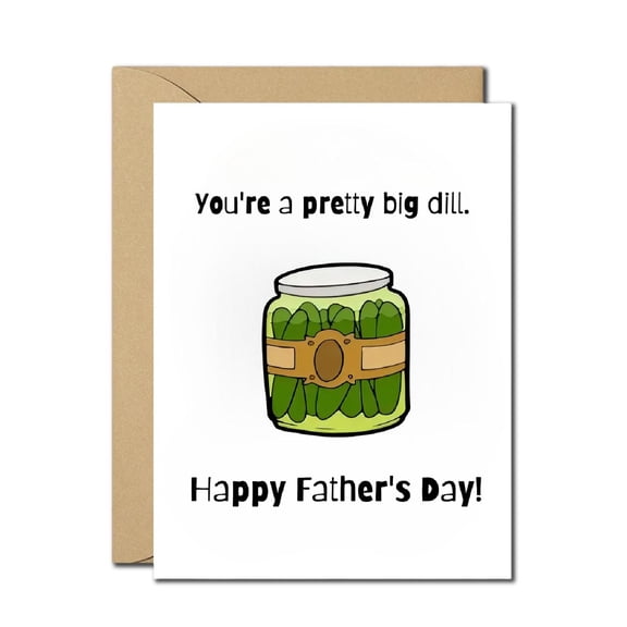 You're a Pretty Big Dill Father's Day Card Funny Pickle Design, Blank Inside, Envelope Included Perfect Gift for Dad, Papa, or Grandpa on Father's Day