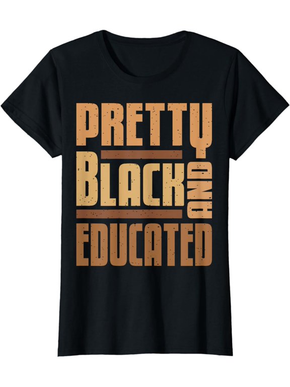 Pretty Black And Educated Black History Month BLM Melanin T-Shirt