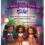 Pretty Bold Resilient Original Worthy Nice Girls, Hardcover