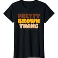 thumbnail image 1 of Pretty Brown Thang Brown Pride Proud Beautiful Womens T-Shirt, 1 of 3