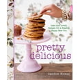 thumbnail image 1 of Pretty Delicious : Lean and Lovely Recipes for a Healthy, Happy New You: A Cookbook (Hardcover), 1 of 1
