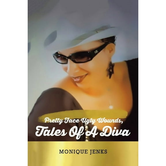 Pretty Face Ugly Wounds: Tales of a Diva