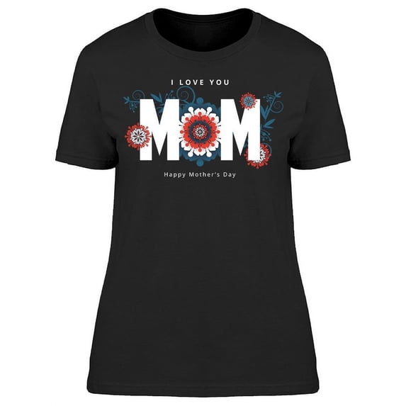 Pretty Flowers For My Mom T-Shirt Women -Image by Shutterstock, Female 3X-Large