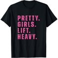 thumbnail image 1 of Pretty Girls Lift Heavy Fitness Weightlifting Workout Strong T-Shirt, 1 of 4