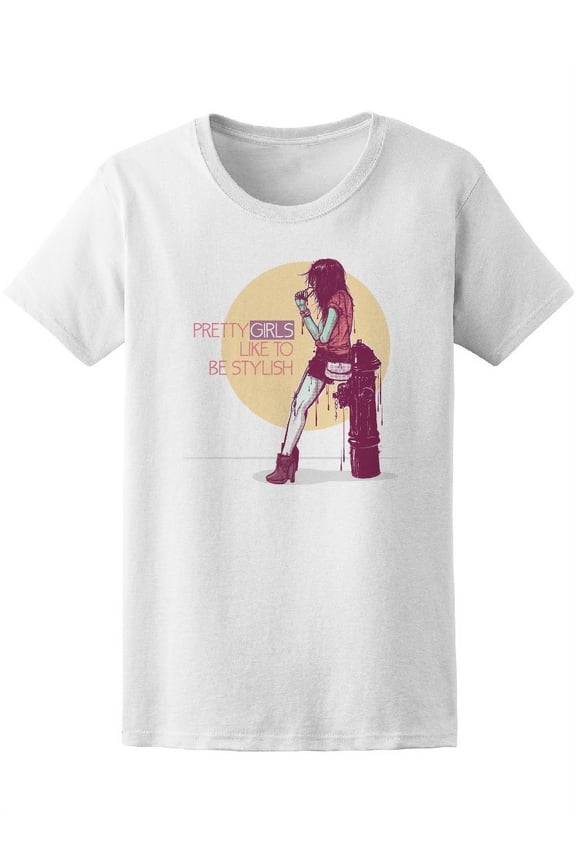 Pretty Girls Like To Be Stylish T-Shirt Women -Image by Shutterstock, Female Medium