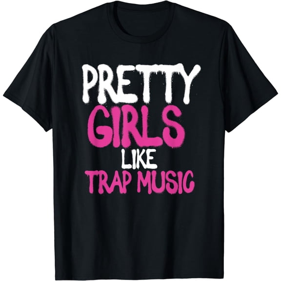 Pretty Girls Like Trap Music | Subgenre Hip Hop Rap T-Shirt mens t shirt,black,women,funny,misfits,men,journey,t-shirt