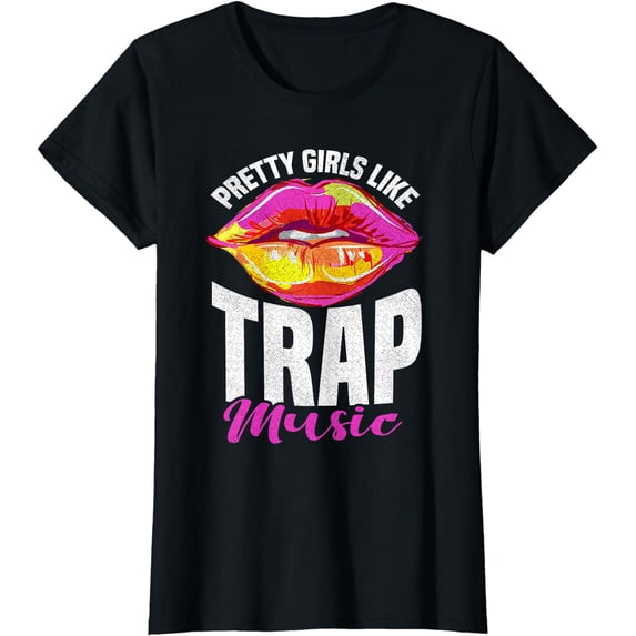 Pretty Girls Like Trap Music Trap Music Womens Rap T-Shirt