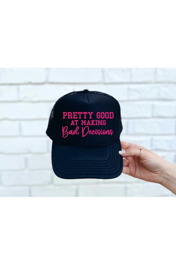 Pretty Good At Bad Decisions Black Trucker Hat