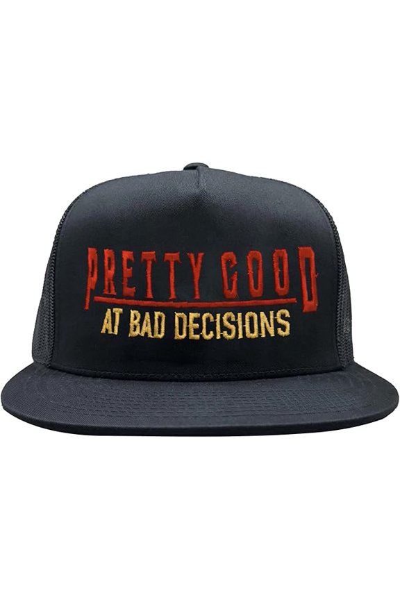 Pretty Good at Bad Decision Hat, Funny Hat, Embroidered Trucker Hat, Snapback Hats for Men & Women, Gifts for Her/Him