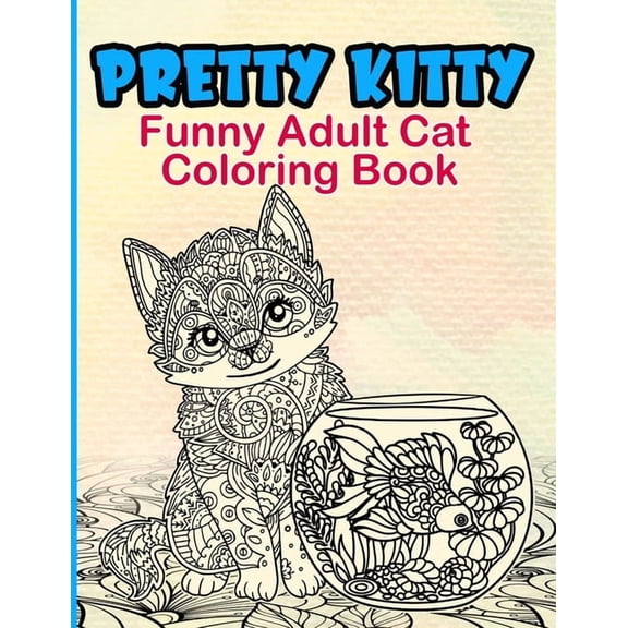 Pretty Kitty: Funny Adult Cat Coloring Book, (Paperback)