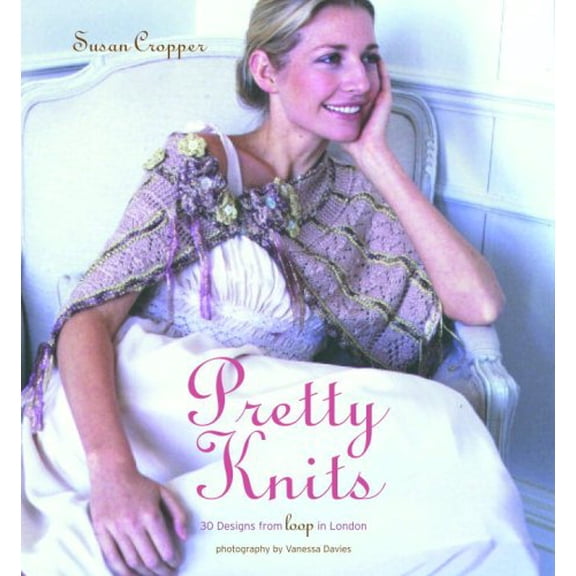 Pre-Owned Pretty Knits: 30 Designs from Loop in London, 9780307383150, 0307383156, Hardcover, Hardcover Edition edition