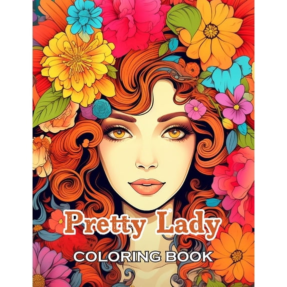 Pretty Lady Coloring Book: 100+ Unique and Beautiful Designs for All Ages, (Paperback)